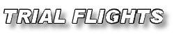 TRIAL FLIGHTS